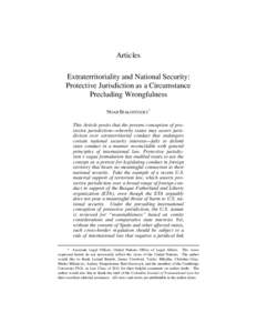 Articles Extraterritoriality and National Security: Protective Jurisdiction as a Circumstance Precluding Wrongfulness NOAH BIALOSTOZKY * This Article posits that the present conception of protective jurisdiction—whereb