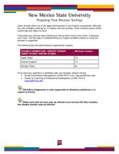 New Mexico State University Preparing Your Browser Settings Users should utilize one of the approved browsers to use Cognos successfully. Although the user probably could log on to Cognos with any browser, there could be