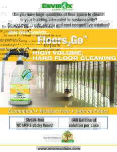 Do you have large quantities of floor space to clean? Is your building interested in sustainability? Do you want a safe, simple and cost competitive solution? New from EnvirOx...