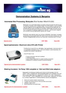 Demonstration Systems & Bargains Automated Blot Processing: Blotcycler (Part Number W5w1015-220) BlotCycler is an automated western processor that processes the blot through all washing, blocking, and incubation steps. O
