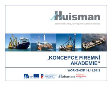 Huisman Equipment  • Schiedam • nizozemská nadnárodní skupina Huisman Equipment • 80 let na trhu zdvihací a námořní techniky