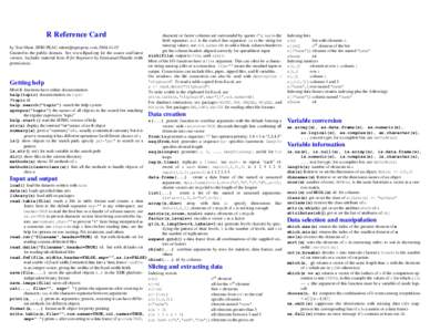 R Reference Card by Tom Short, EPRI PEAC,  Granted to the public domain. See www.Rpad.org for the source and latest version. Includes material from R for Beginners by Emmanuel Paradis (with