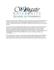Wingate University School of Pharmacy is pleased to announce the launch of the Beta Omicron chapter of Kappa Epsilon Professional fraternity. Kappa Epsilon joins Phi Delta Chi as the second coed professional fraternity a