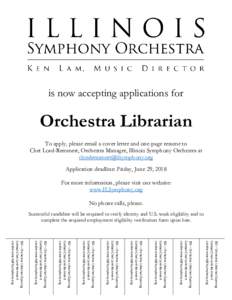 is now accepting applications for  Orchestra Librarian To apply, please email a cover letter and one-page resume to Chet Lord-Remmert, Orchestra Manager, Illinois Symphony Orchestra at