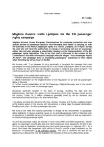 Draft press release  IP/11/XXX Ljubljana, 10 April[removed]Meglena Kuneva visits Ljubljana for the EU passenger