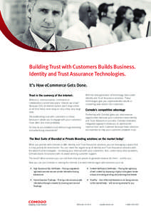 Building Trust with Customers Builds Business. Identity and Trust Assurance Technologies. It’s How eCommerce Gets Done. Trust is the currency of the internet. Without it, communication, commerce or collaboration cannot