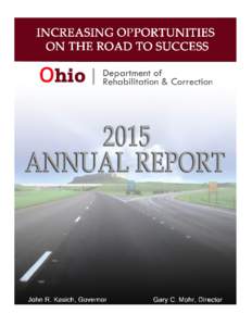 Message from the Director I am pleased to present you with the Ohio Department of Rehabilitation and Correction’s (DRC) Fiscal Year 2015 Annual Report. This report will provide you with an overview of the major accomp