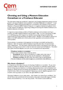 INFORMATION SHEET  Choosing and Using a Museum Education Consultant or a Freelance Educator This information sheet was produced in response to the changing employment patterns and the growth in the use of freelancer and 