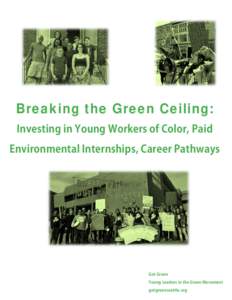 Breaking the Green Ceiling: Investing in Young Workers of Color, Paid Environmental Internships, Career Pathways Got Green Young Leaders in the Green Movement