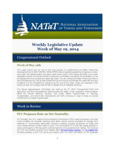 Weekly Legislative Update Week of May 19, 2014 Congressional Outlook Week of May 19th This week should see an end to the long process of reauthorizing the Water Resources Development Act ofWRDA). While WRDA bills 