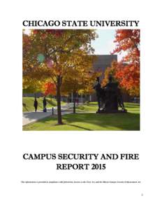 CHICAGO STATE UNIVERSITY  CAMPUS SECURITY AND FIRE REPORT 2015 This information is provided in compliance with federal law, known as the Clery Act, and the Illinois Campus Security Enhancement Act.
