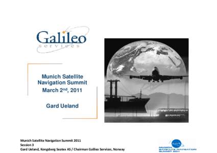 Munich Satellite Navigation Summit March 2nd, 2011 Gard Ueland  Munich Satellite Navigation Summit 2011