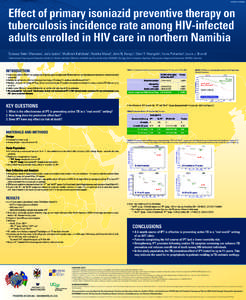 Poster NO. WEPE066  Effect of primary isoniazid preventive therapy on tuberculosis incidence rate among HIV-infected adults enrolled in HIV care in northern Namibia Tadesse Teferi Mekonen , Julia Iyaloo , Madiinah Kalibb