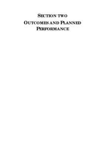 SECTION TWO OUTCOMES AND PLANNED PERFORMANCE CHAPTER SIX – PLANNED OUTCOME PERFORMANCE