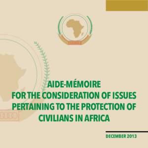 AFRICAN UNION  AIDE-MÉMOIRE FOR THE CONSIDERATION OF ISSUES PERTAINING TO THE PROTECTION OF CIVILIANS IN AFRICA