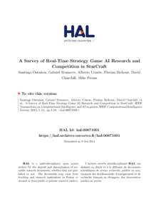 A Survey of Real-Time Strategy Game AI Research and Competition in StarCraft Santiago Onta˜ non, Gabriel Synnaeve, Alberto Uriarte, Florian Richoux, David Churchill, Mike Preuss