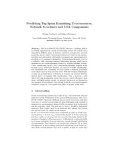 Predicting Tag Spam Examining Cooccurrences, Network Structures and URL Components Nicolas Neubauer and Klaus Obermayer Neural Information Processing Group, Technische Universit¨ at Berlin, neubauer|