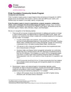 Pride Foundation Community Grants Program Introduction and Overview Pride Foundation inspires giving to expand opportunities and advance full equality for LGBTQ people across the Northwest. We envision a world in which a