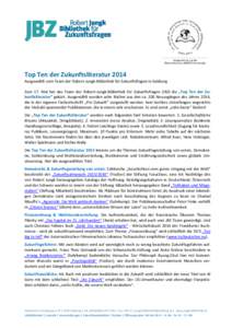       Top Ten der Zukunftsliteratur 2014  Ausgewählt vom Team der Robert‐Jungk‐Bibliothek für Zukunftsfragen in Salzburg 