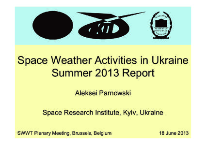 Space Weather Activities in Ukraine Summer 2013 Report