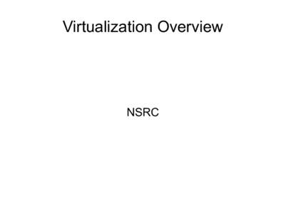 Virtualization Overview  NSRC Terminology ●