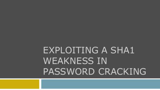 EXPLOITING A SHA1 WEAKNESS IN PASSWORD CRACKING About me 2