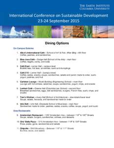 International	
  Conference	
  on	
  Sustainable	
  Development	
   23-­‐24	
  September	
  2015	
   Dining Options On-Campus Eateries 1. Alice’s International Café – School of Int’l & Pub. Affair Bldg 