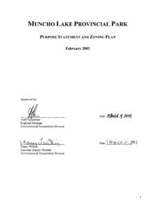 1  MUNCHO LAKE PROVINCIAL PARK Purpose Statement and Zoning Plan The park is situated at Kilometer 681 on the Alaska Highway, west of Fort Nelson. Theha park surrounds Muncho Lake, a beautiful turquoise glacier-
