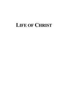 LIFE OF CHRIST  This material has been modified for the Robinson & Center Church of Christ Adult Education Program. We are deeply grateful to Dr. Phil Thompson for his great work on this subject, and to Keith Harris for