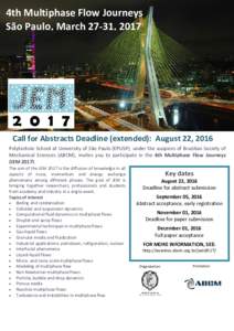 4th Multiphase Flow Journeys São Paulo, March 27-31, 2017 The aim of the Multiphase Flow Journeys (JEMis the diffusion of knowledge in all aspects of mass, momentum and energy exchange phenomena among different p
