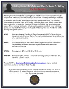 Attorney General Pam Bondi is joining forces with Florida’s business community to stop human trafficking, and she invites you to join the cause by attending a workshop. Businesses are uniquely positioned to help stop h
