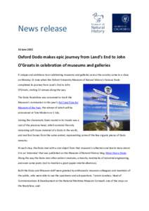 News release 16 June 2015 Oxford Dodo makes epic journey from Land’s End to John O’Groats in celebration of museums and galleries A unique and ambitious tour celebrating museums and galleries across the country came 