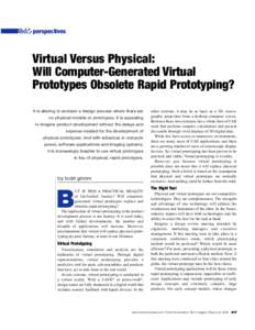 perspectives  Virtual Versus Physical: Will Computer-Generated Virtual Prototypes Obsolete Rapid Prototyping? It is alluring to envision a design process where there are