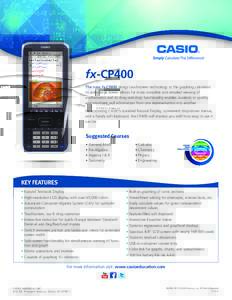 fx-CP400 The new fx-CP400 brings touchscreen technology to the graphing calculator. Its extra-large screen allows for more complete and detailed viewing of mathematics and its drag-and-drop functionality enables students