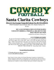 Santa Clarita Cowboys 501(c)(3) Tax Exempt Nonprofit Federal Tax ID # Soledad Canyon Road, Suite 252, Santa Clarita, CASEE ALSO INFORMATION ON PURCHASING YOUR OWN RIDDELL PERSONAL HELMET IN THE