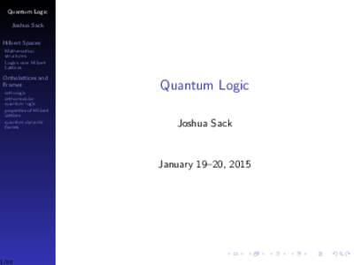 Quantum Logic Joshua Sack Hilbert Spaces Mathematical structures Logics over Hilbert