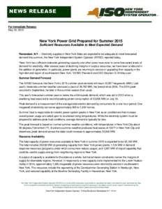 NEWS RELEASE For Immediate Release: May 19, 2015 New York Power Grid Prepared for Summer 2015 Sufficient Resources Available to Meet Expected Demand