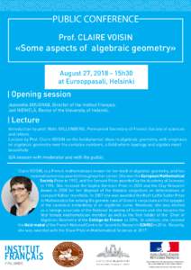 PUBLIC CONFERENCE Prof. CLAIRE VOISIN «Some aspects of algebraic geometry» August 27, 15h30 at Eurooppasali, Helsinki
