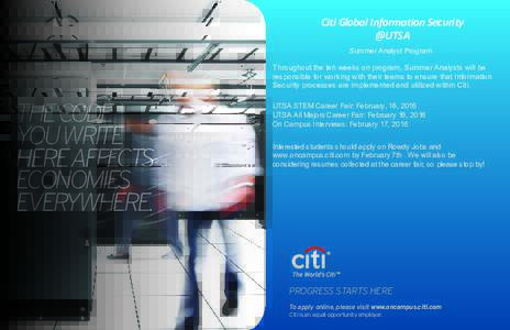 Citi Global Information Security @UTSA Summer Analyst Program Throughout the ten weeks on program, Summer Analysts will be responsible for working with their teams to ensure that Information Security processes are implem