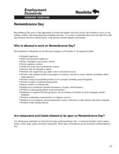 Remembrance Day Remembrance Day gives us the opportunity to honour the people who have served, and continue to serve, in war, military conflict, and international peacekeeping activities. It is a time to remember those w