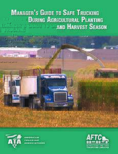 Manager’s Guide to Safe Trucking During Agricultural Planting and Harvest Season This guide is directed toward managers because it is incumbent upon managers