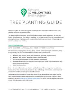 TREE PLANTING GUIDE Partners may find this instructional guide compiled by CBF’s restoration staff to be useful when planning successful tree planting events. The guide outlines the necessary steps, from finding a suit
