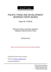PACIFIC TRADE AND DEVELOPMENT WORKING PAPER SERIES Paper No. YF36-05 Affirmative Action and Sector Selection: Malaysia’s New Economic Policy