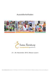 Ausstellerleitfaden  27. – 28. November 2015 | Messe Luzern Swiss Handicap AG | Hansmatt 11 | 6370 Stans | Tel | Fax |  | www.swiss-handicap.ch
