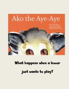 What happens when a lemur just wants to play? To join Ako on the rest of his adventures, look for