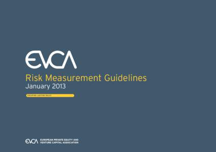 Risk Measurement Guidelines January 2013 CREATING LASTING VALUE Private Equity Fund Risk Measurement Guidelines