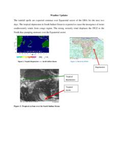 Weather Updates The rainfall spells are expected continue over Equatorial sector of the GHA for the next two days. The tropical depression in South Indian Ocean is expected to cause the insurgence of moist southwesterly 