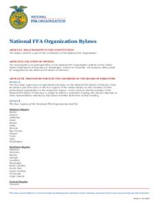 National FFA Organization Bylaws ARTICLE I. RELATIONSHIP TO THE CONSTITUTION The bylaws shall be a part of the constitution of the National FFA Organization. ARTICLE II. LOCATION OF OFFICES The headquarters and principal