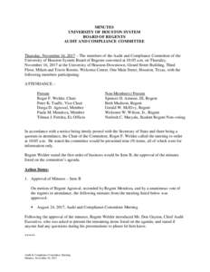 MINUTES UNIVERSITY OF HOUSTON SYSTEM BOARD OF REGENTS AUDIT AND COMPLIANCE COMMITTEE  Thursday, November 16, 2017 – The members of the Audit and Compliance Committee of the