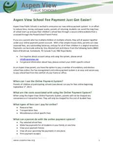 Aspen View School Fee Payment Just Got Easier! Aspen View Public Schools is excited to announce our new online payment system! In an effort to reduce time, money and paper waste, parents of returning students can avoid t